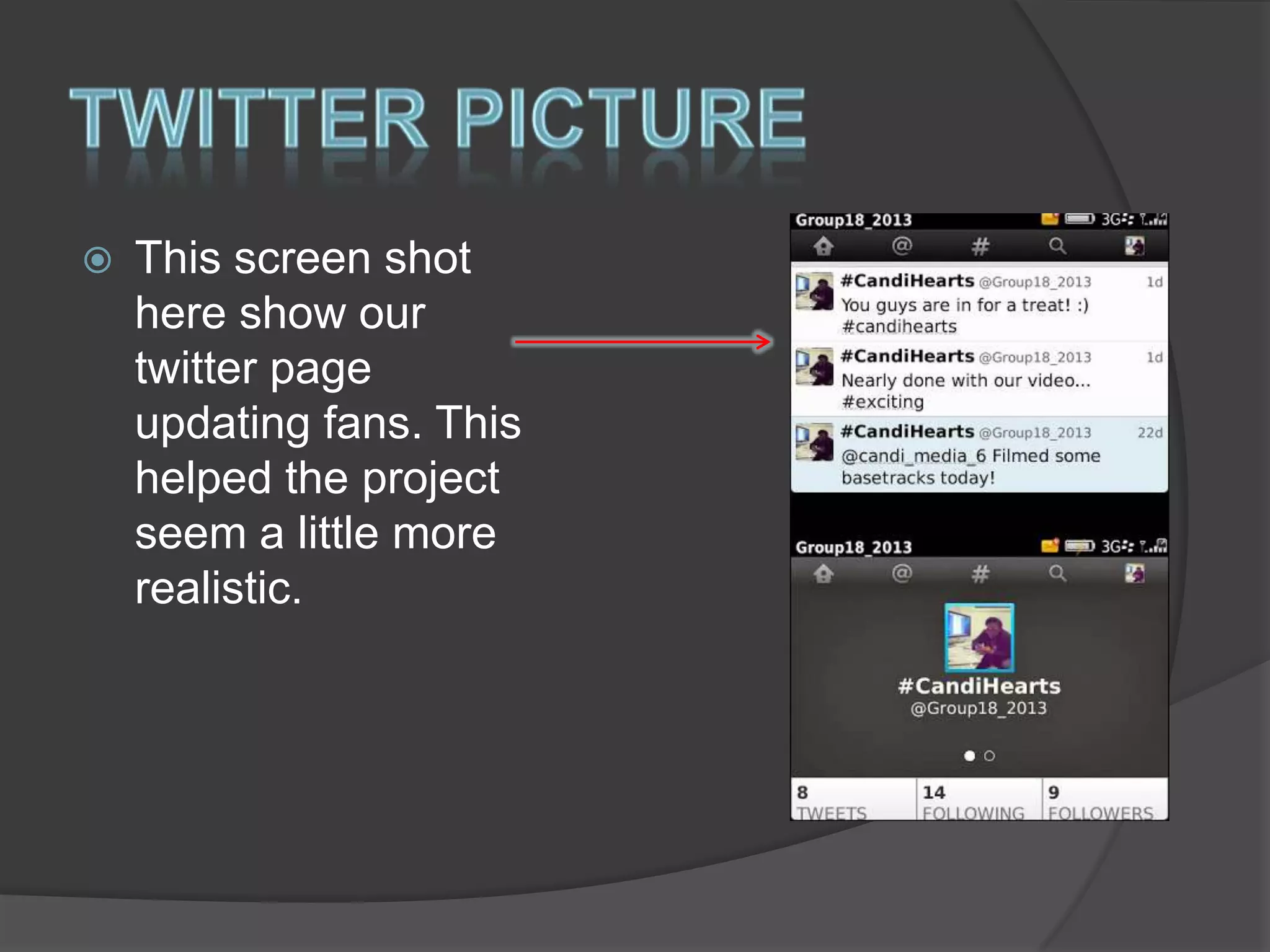 

This screen shot
here show our
twitter page
updating fans. This
helped the project
seem a little more
realistic.

 