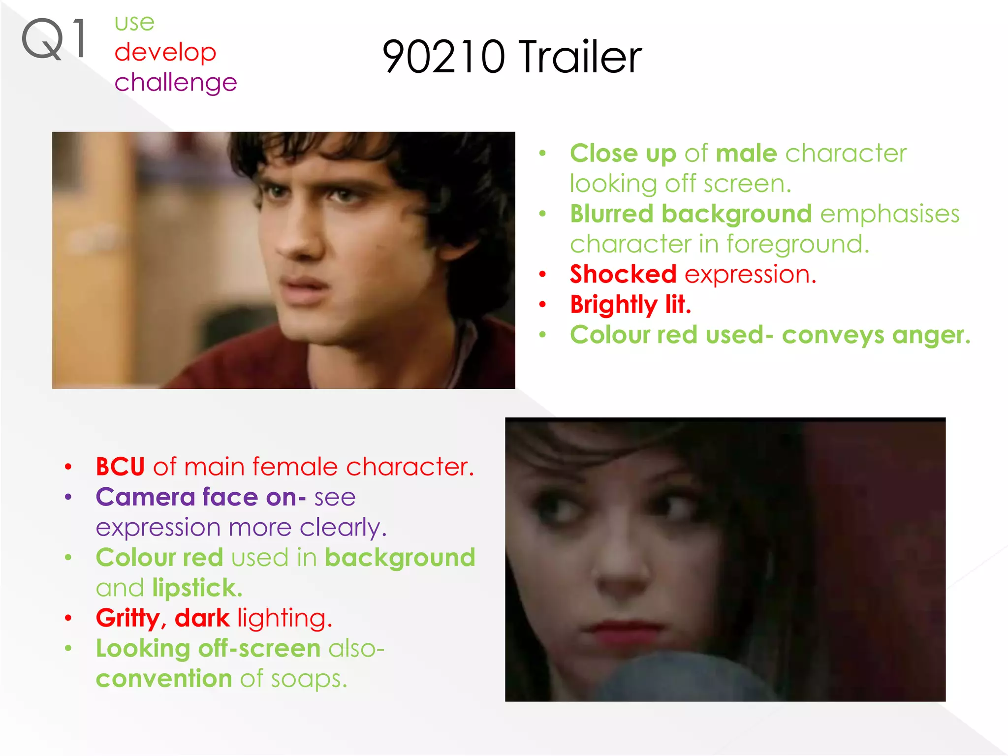 As a rule, British soaps are realistic or, at least, aim for realism.Q1Real media soap conventions Also in Planning