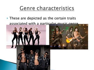 These are depicted as the certain traits associated with a particular music genre.  