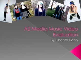 A2 Media Music Video Evaluation By Chanté Henry 