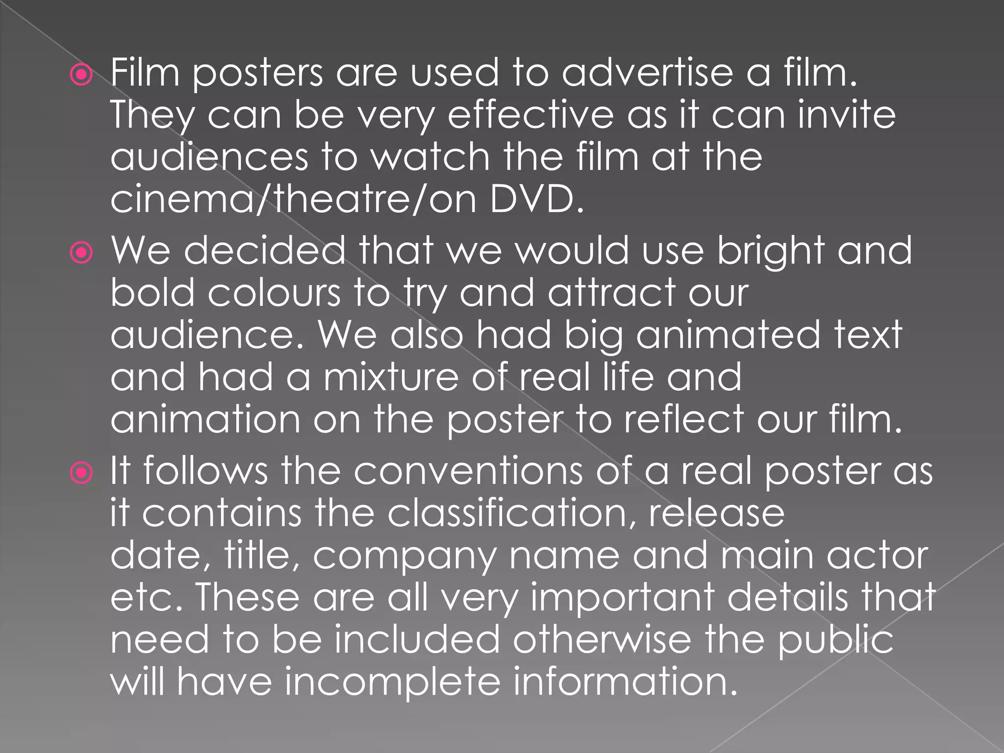 The ideology that we try to communicate is for younger people which all animation films try to do. Our media product challenges the conventions in the following ways...Our film is a combination of both film and animation which doesn’t happen very often.  