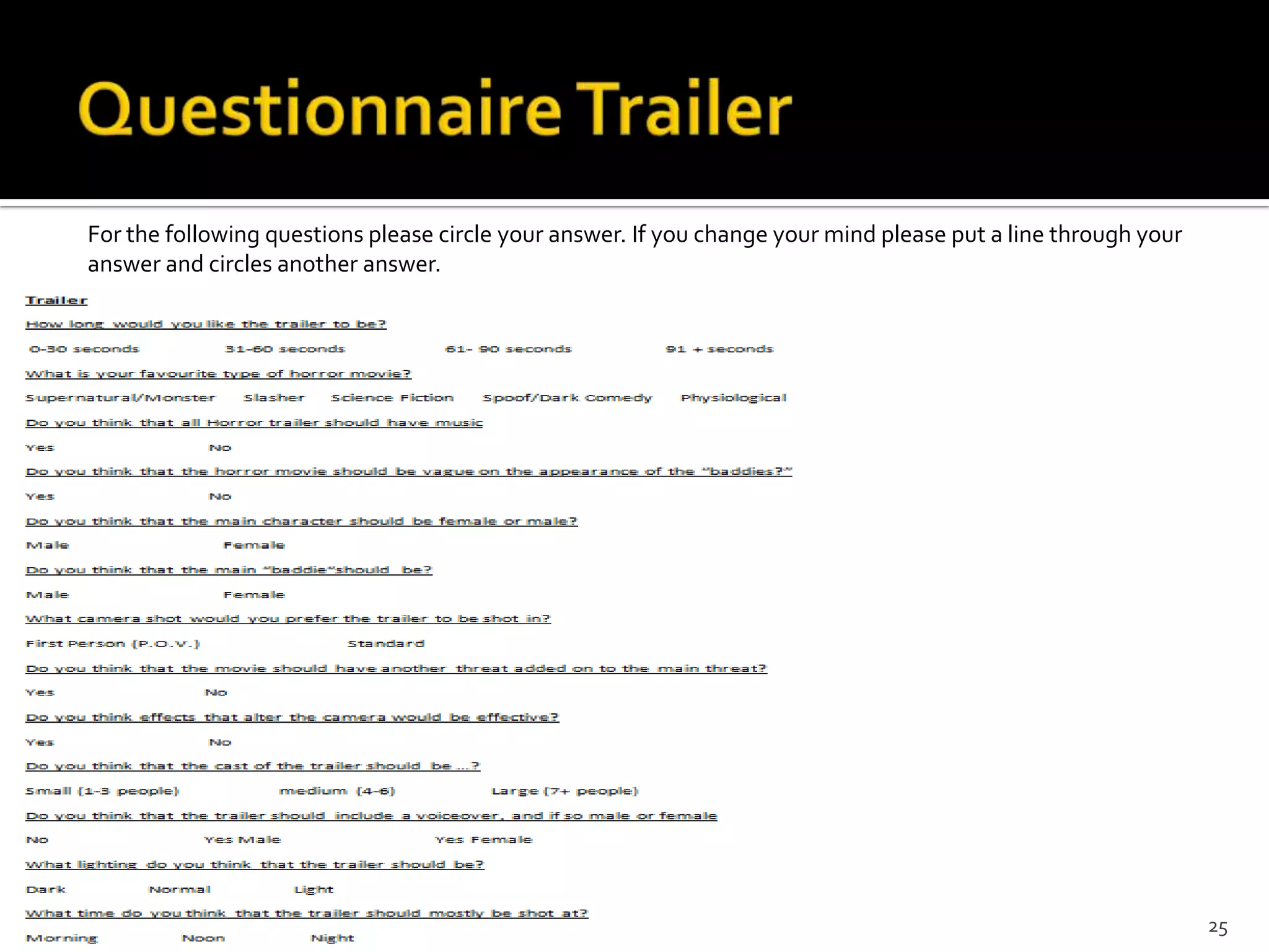 For the following questions please circle your answer. If you change your mind please put a line through your
answer and circles another answer.




                                                                                                                25
 