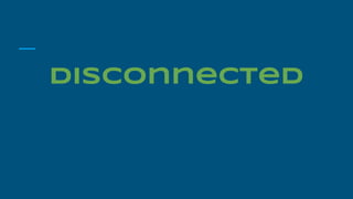 Disconnected
 