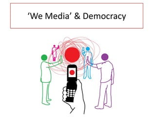 ‘We Media’ & Democracy 