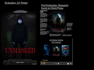 Evaluation: Q1 Poster
Pre-Production: Research
found on Word Press
 