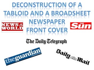 Deconstruction of a tabloid and a broadsheet  newspaper  front cover 