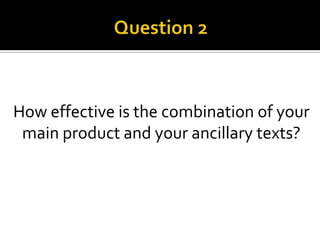 How effective is the combination of your
main product and your ancillary texts?
 