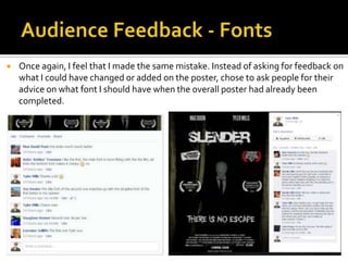  Once again, I feel that I made the same mistake. Instead of asking for feedback on
what I could have changed or added on the poster, chose to ask people for their
advice on what font I should have when the overall poster had already been
completed.
 