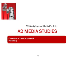 G324 – Advanced Media Portfolio Overview of the Coursework Planning KR 