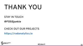 THANK YOU
STAY IN TOUCH
@FOSSjunkie
CHECK OUT OUR PROJECTS
https://radanalytics.io
36
 