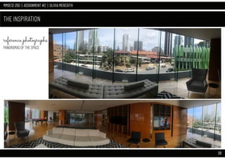 MMDE12-250 | ASSIGNMENT #2 | OLIVIA MEREDITH
THE INSPIRATION
PANORAMAS OF THE SPACE
reference photographs
08
 