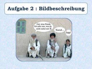 Aufgabe 2 : Bildbeschreibung
 
