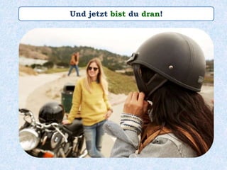 Und jetzt bist du dran!
 