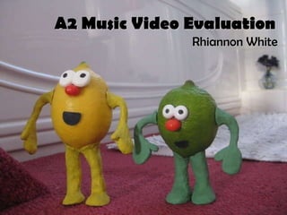 A2 Music Video Evaluation Rhiannon White 