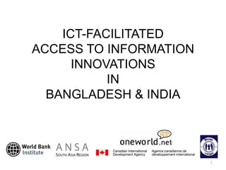 ICT-FACILITATED ACCESS TO INFORMATION INNOVATIONSINBANGLADESH & INDIA 1 