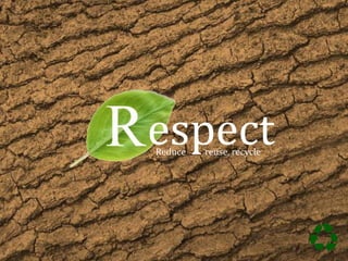 espect
Reduce reuse, recycle