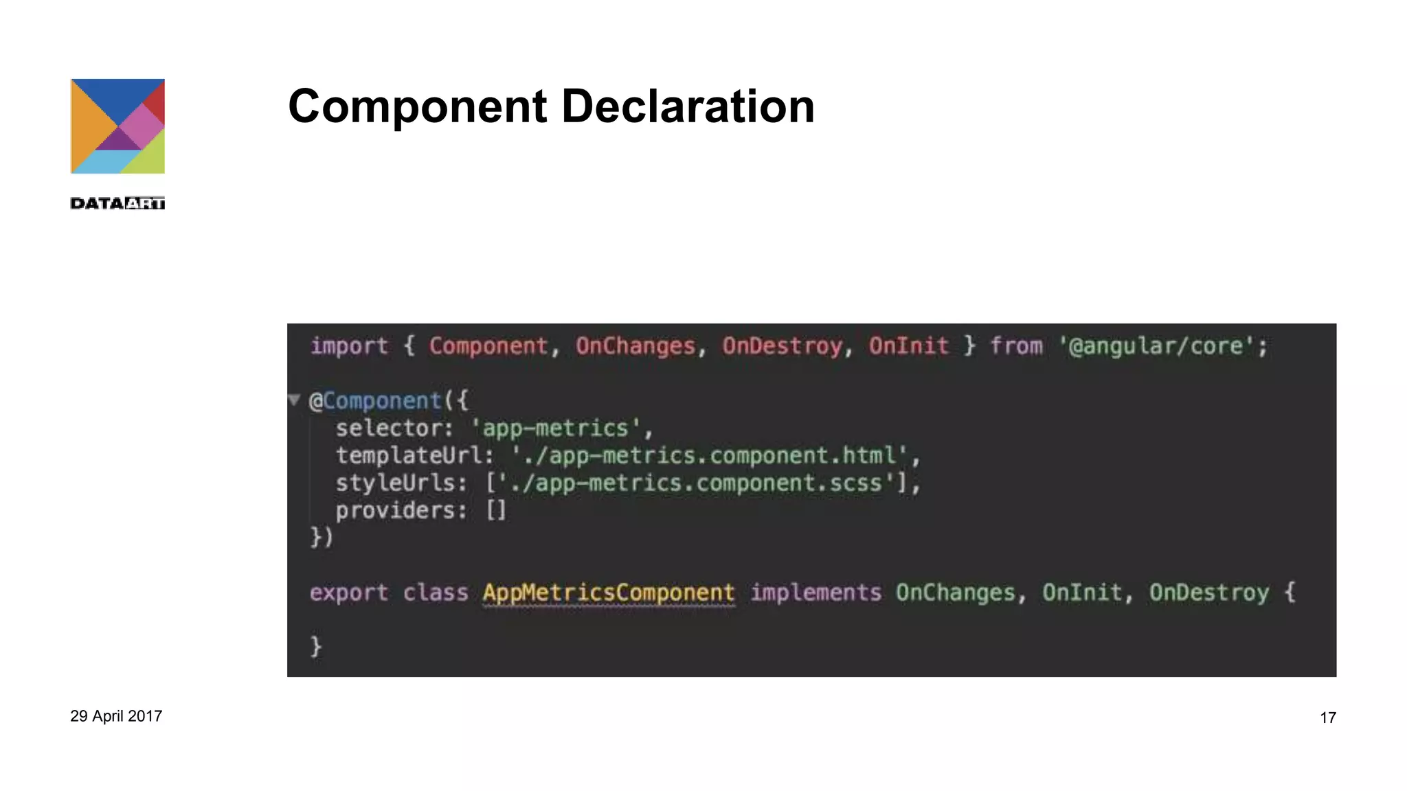 Component Declaration
29 April 2017 17
 