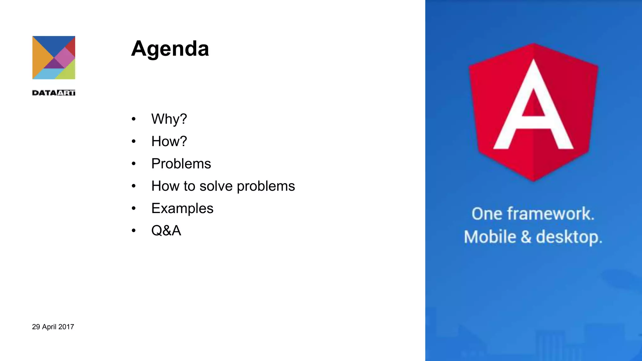 29 April 2017
Agenda
• Why?
• How?
• Problems
• How to solve problems
• Examples
• Q&A
 