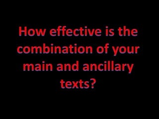 How effective is the combination of your main and ancillary texts?  