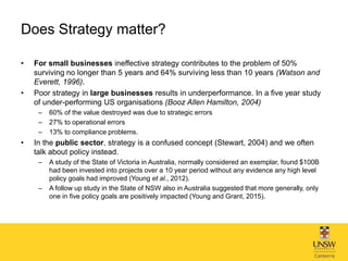 Does Strategy matter?
• For small businesses ineffective strategy contributes to the problem of 50%
surviving no longer th...
