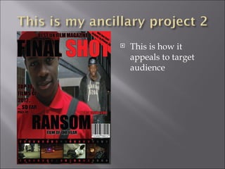    This is how it
    appeals to target
    audience
 