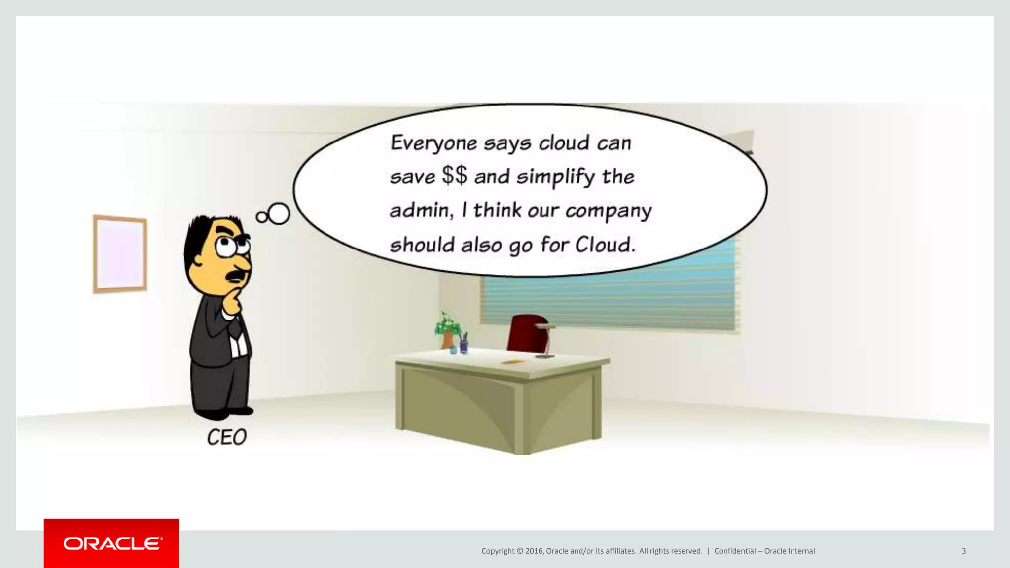 Copyright © 2016, Oracle and/or its affiliates. All rights reserved. | Confidential – Oracle Internal 3
 