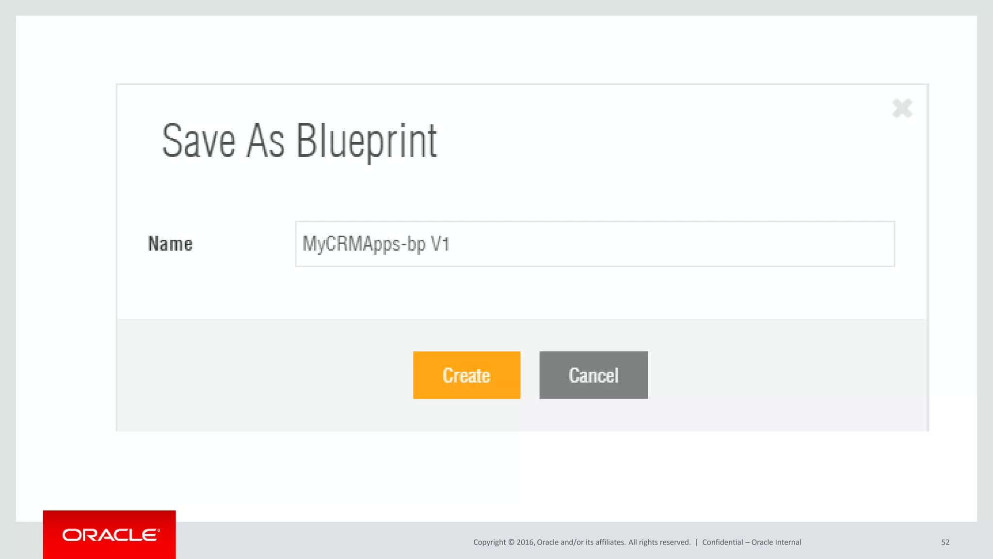 Copyright © 2016, Oracle and/or its affiliates. All rights reserved. | Confidential – Oracle Internal 52
 