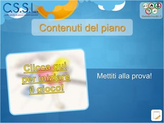 Mettiti alla prova!
Contenuti del piano
 