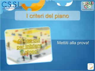 I criteri del piano
Mettiti alla prova!
 