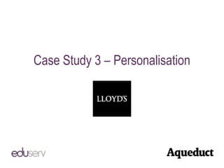 Case Study 3 – Personalisation<br />