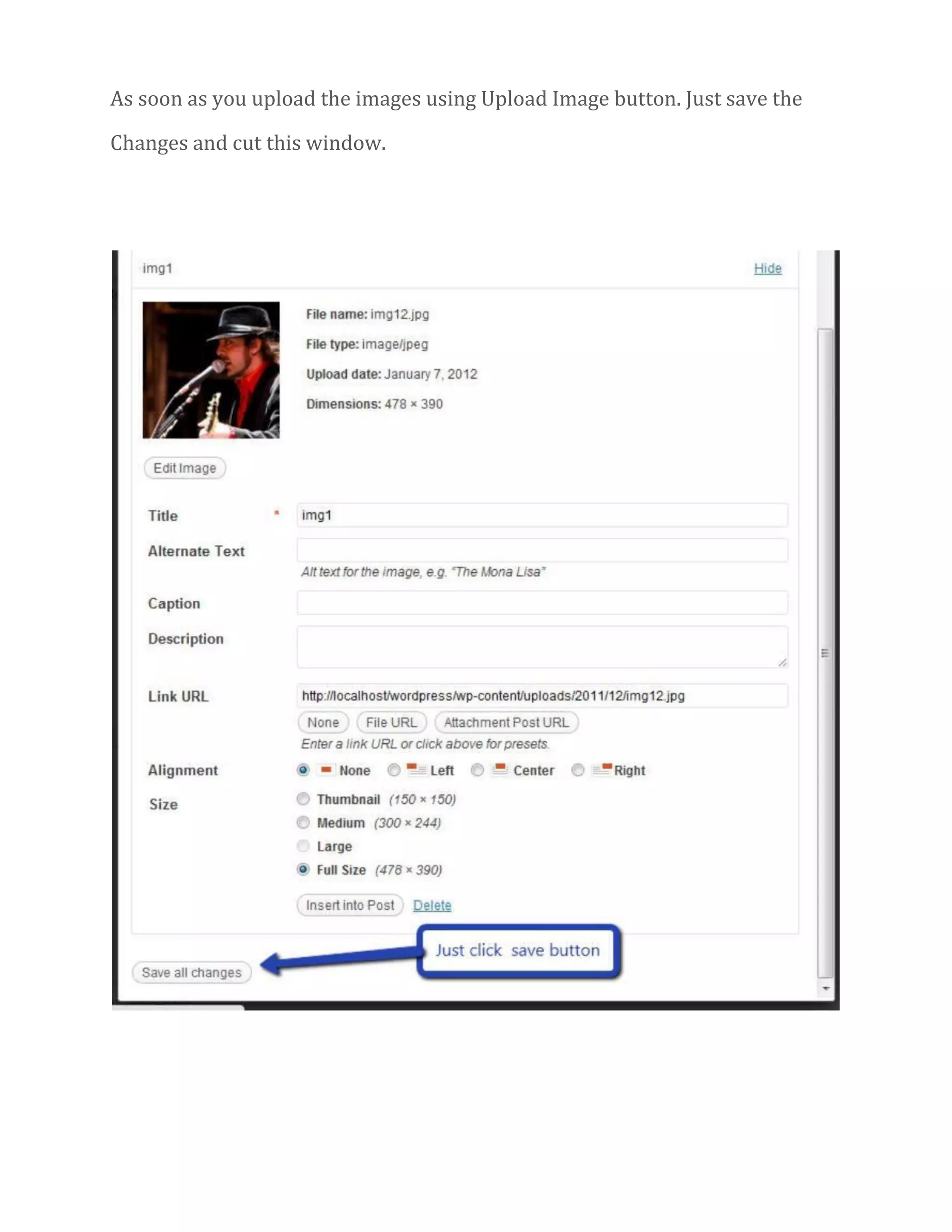 As soon as you upload the images using Upload Image button. Just save the
Changes and cut this window.
 
