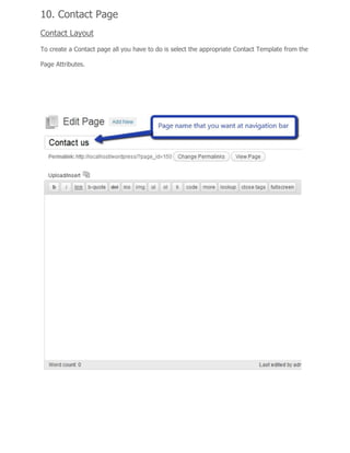 10. Contact Page
Contact Layout
To create a Contact page all you have to do is select the appropriate Contact Template from the
Page Attributes.
 