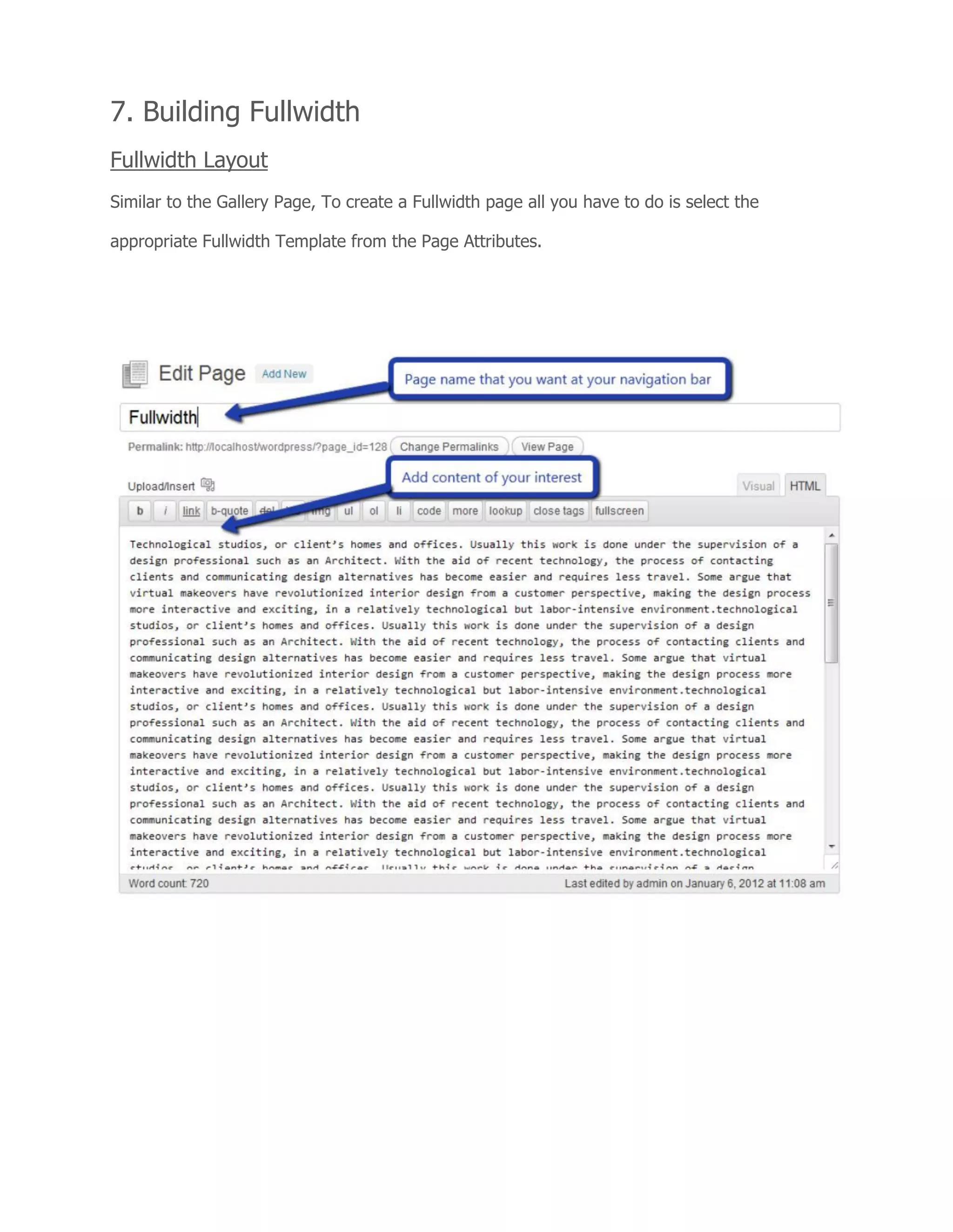 7. Building Fullwidth
Fullwidth Layout
Similar to the Gallery Page, To create a Fullwidth page all you have to do is select the
appropriate Fullwidth Template from the Page Attributes.
 