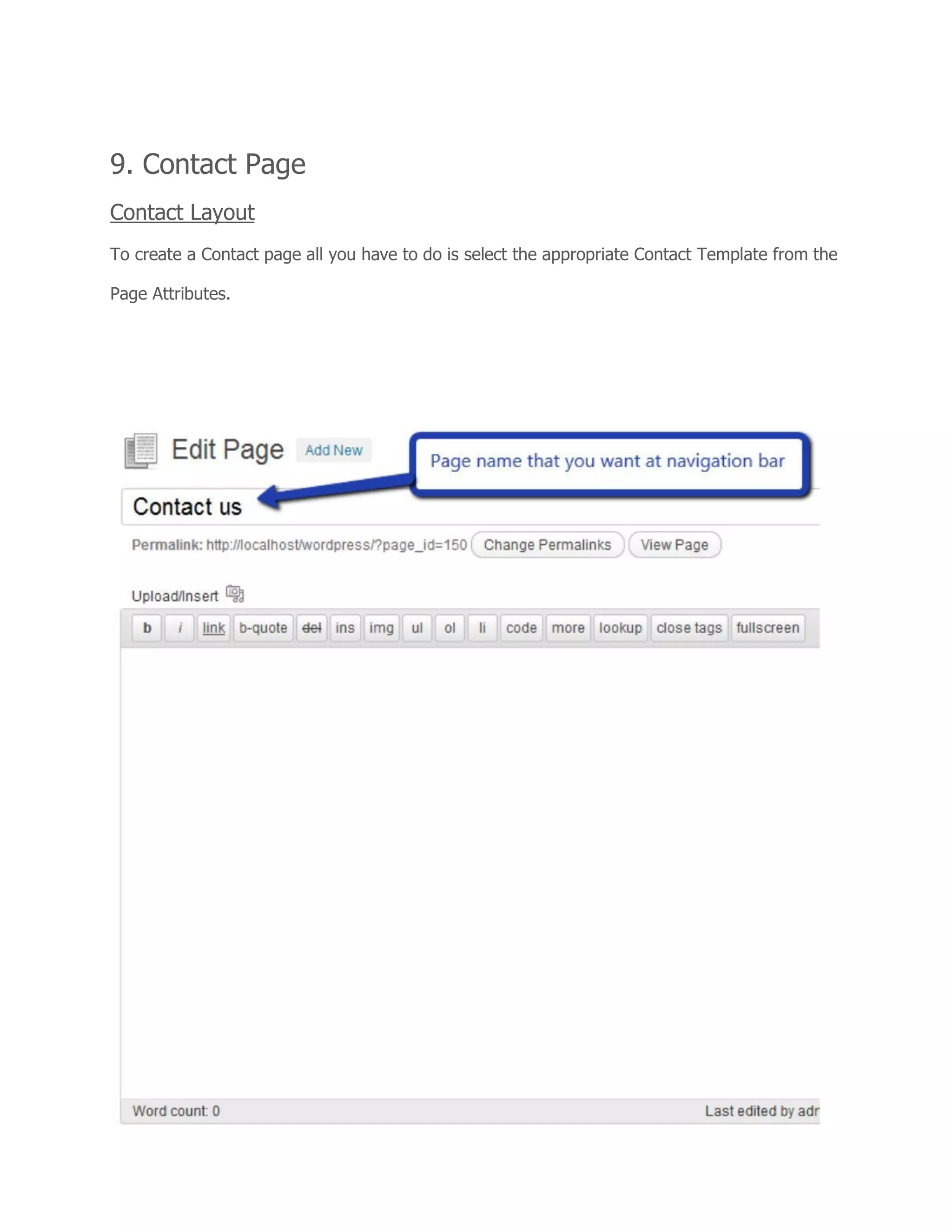 9. Contact Page
Contact Layout
To create a Contact page all you have to do is select the appropriate Contact Template from the
Page Attributes.
 
