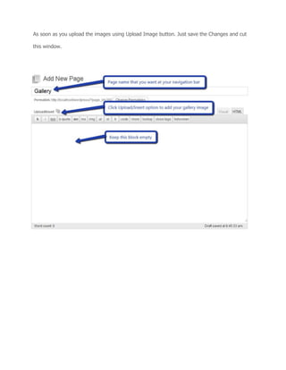 As soon as you upload the images using Upload Image button. Just save the Changes and cut
this window.
 