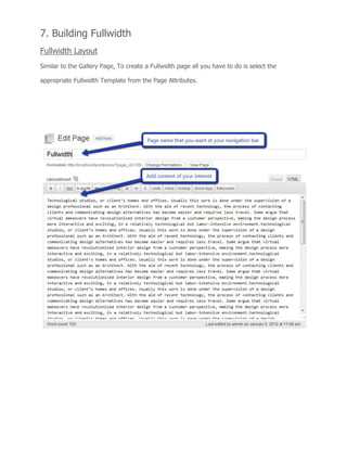 7. Building Fullwidth
Fullwidth Layout
Similar to the Gallery Page, To create a Fullwidth page all you have to do is select the
appropriate Fullwidth Template from the Page Attributes.
 