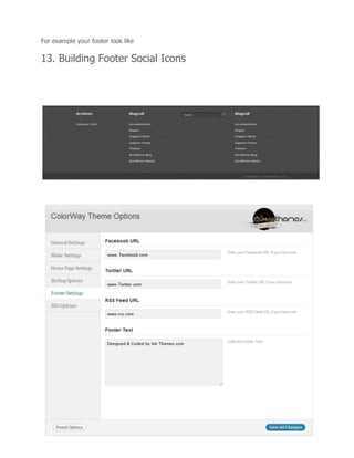 For example your footer look like
13. Building Footer Social Icons
 