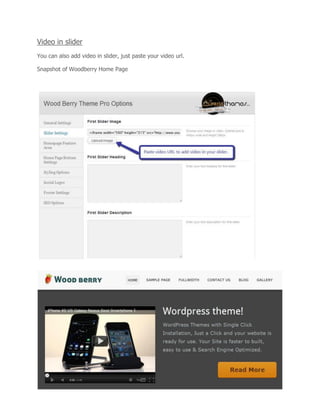 Video in slider
You can also add video in slider, just paste your video url.
Snapshot of Woodberry Home Page
 