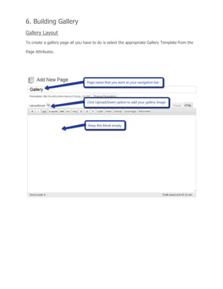 6. Building Gallery
Gallery Layout
To create a gallery page all you have to do is select the appropriate Gallery Template from the
Page Attributes.
 