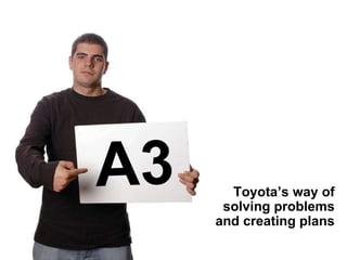 A3 Toyota’s way of solving problems and creating plans 