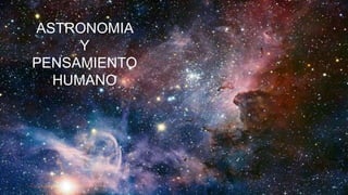 ASTRONOMIA
Y
PENSAMIENTO
HUMANO
 