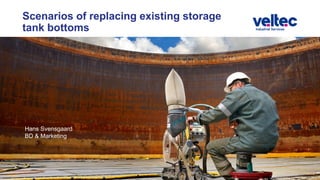 A3. Veltec - Scenarios of replacing existing storage tank bottoms (1).pdf
