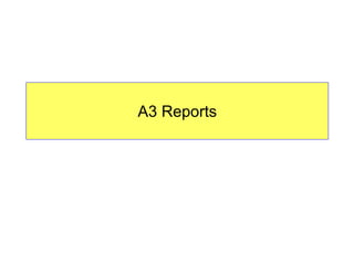 A3 Reports
 