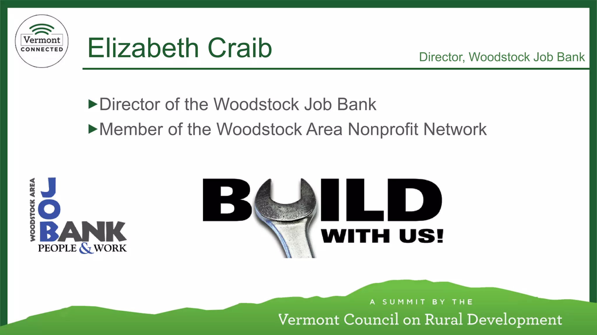 Elizabeth Craib 
Director of the Woodstock Job Bank 
Member of the Woodstock Area Nonprofit Network 
Director, Woodstock Job Bank  