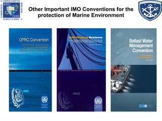 Other Important IMO Conventions for the
protection of Marine Environment
 