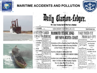MARITIME ACCIDENTS AND POLLUTION
 