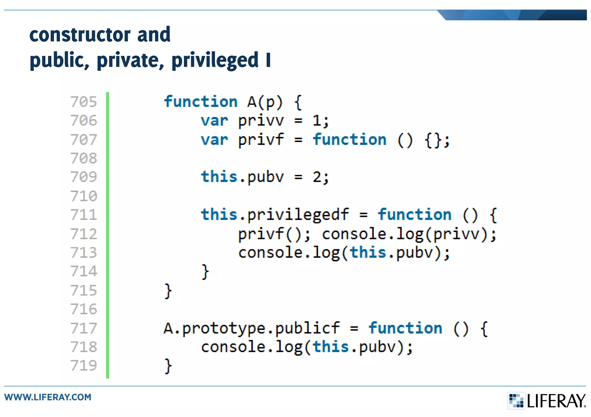 constructor and
public, private, privileged I
 