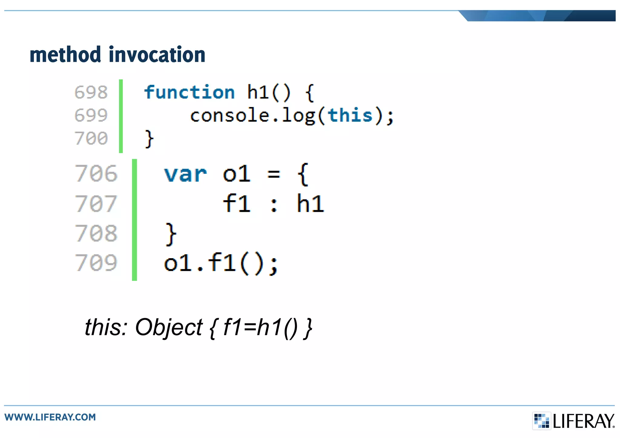 method invocation
this: Object { f1=h1() }
 