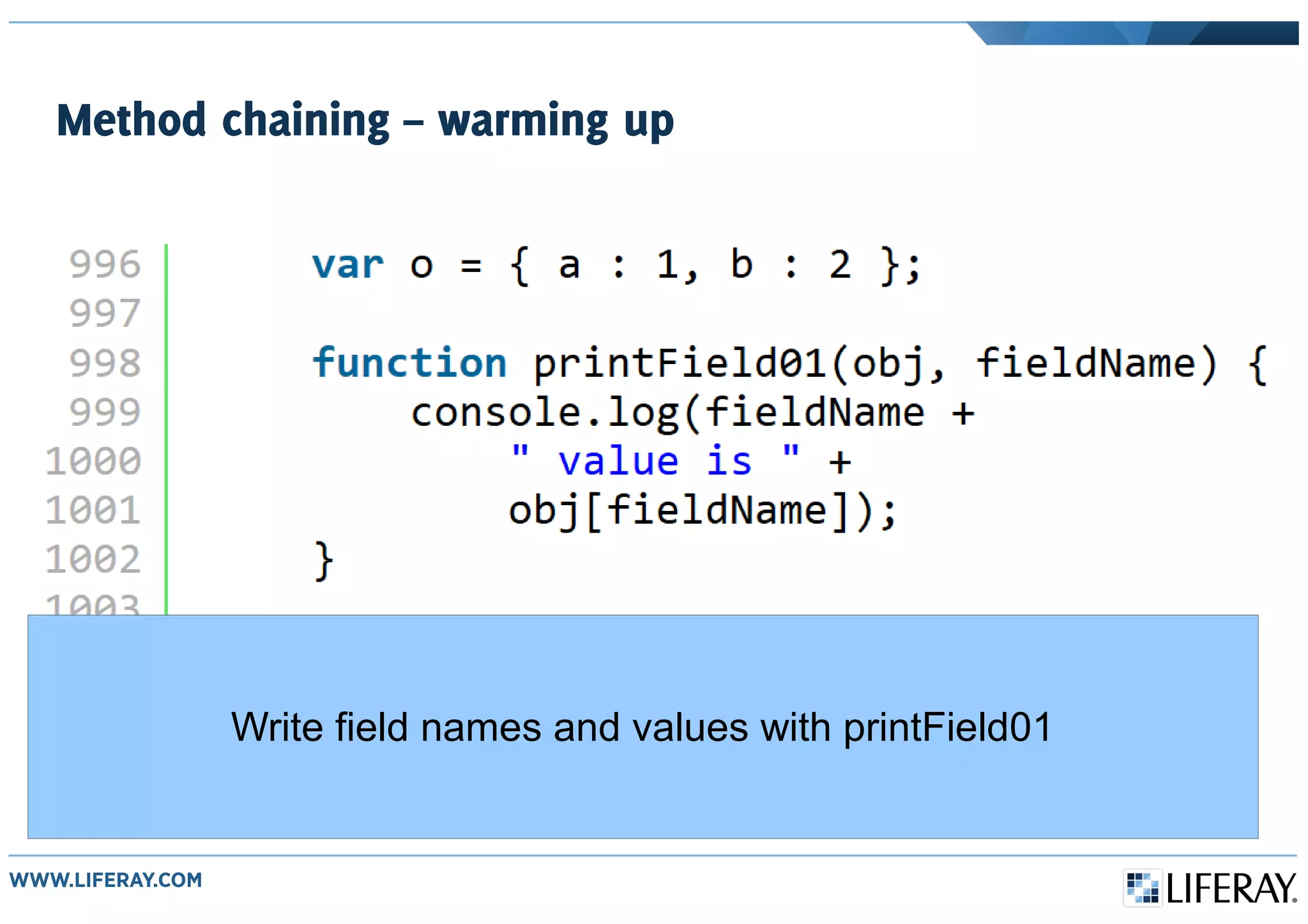 Method chaining – warming up
Write field names and values with printField01
 