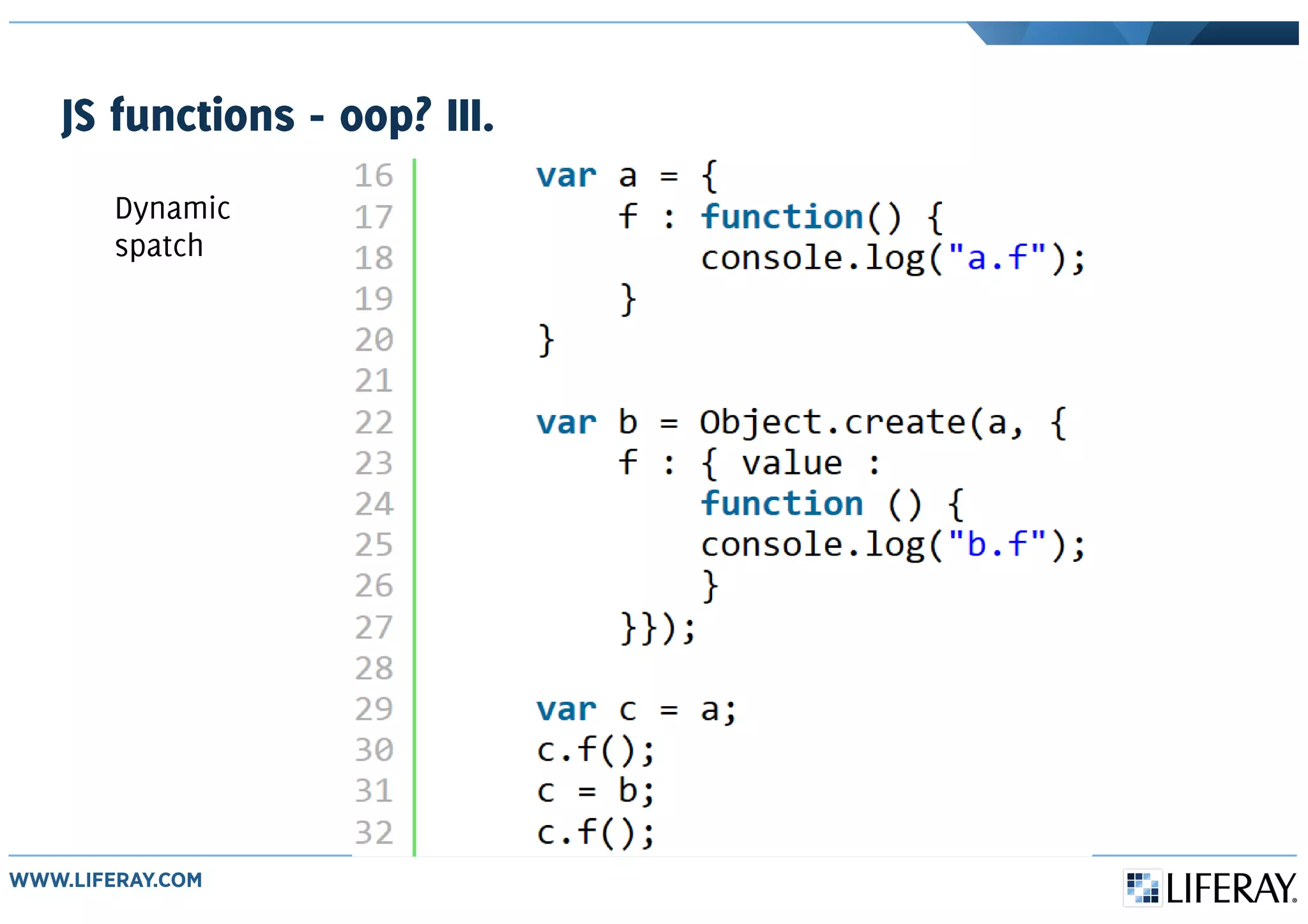 JS functions - oop? III.
Dynamic
spatch
 